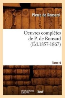 Image for Oeuvres Compl?tes de P. de Ronsard. Tome 4 (?d.1857-1867)