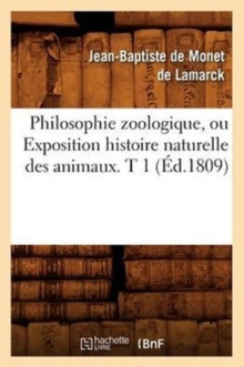 Image for Philosophie Zoologique, Ou Exposition Histoire Naturelle Des Animaux. T 1 (?d.1809)