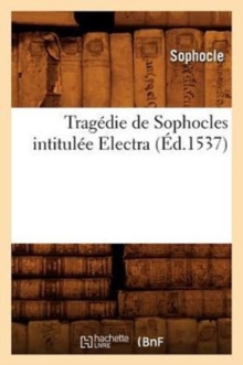 Image for Trag?die de Sophocles Intitul?e Electra (?d.1537)