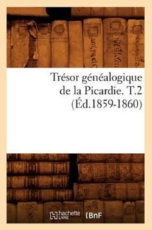 Image for Tresor Genealogique de la Picardie. T.2 (Ed.1859-1860)