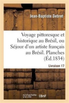 Image for Voyage Pittoresque Et Historique Au Br?sil. Livraison 17. Planches