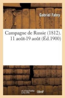 Image for Campagne de Russie (1812). 11 Ao?t-19 Ao?t
