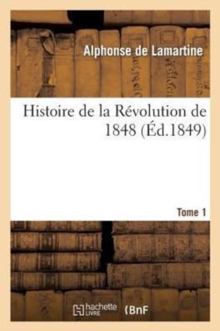 Image for Histoire de la R?volution de 1848. Tome 1 (?d.1849)
