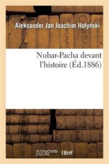 Image for Nubar-Pacha Devant l'Histoire