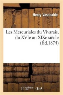 Image for Les Mercuriales Du Vivarais, Du Xvie Au XIXe Si?cle