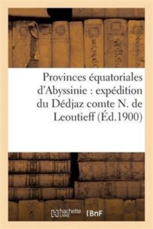 Image for Provinces Equatoriales d'Abyssinie: Expedition Du Dedjaz Comte N. de Leoutieff