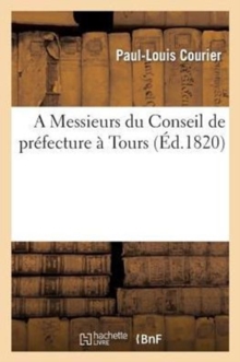 Image for A Messieurs Du Conseil de Pr?fecture ? Tours
