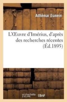 Image for L'Oeuvre d'Irn?rius, d'Apr?s Des Recherches R?centes