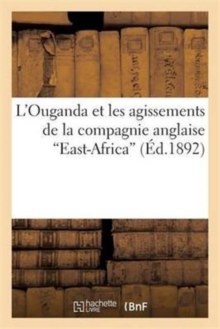 Image for L'Ouganda Et Les Agissements de la Compagnie Anglaise 'East-Africa'