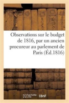 Image for Observations Sur Le Budget de 1816, Par Un Ancien Procureur Au Parlement de Paris