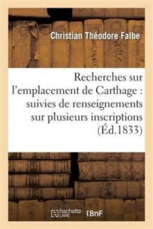 Image for Recherches Sur l'Emplacement de Carthage: Suivies de Renseignements Sur Plusieurs