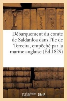 Image for Debarquement Du Comte de Saldanloa Dans l'Ile de Terceira, Empeche Par La Marine Anglaise (Ed.1829)