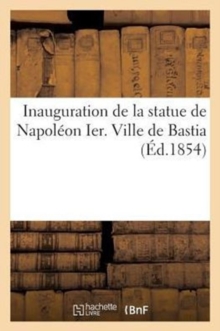 Image for Inauguration de la Statue de Napoleon Ier. Ville de Bastia (Ed.1854)