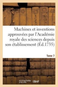Image for Machines Et Inventions Approuvees Par l'Academie Royale Des Sciences. Tome 7
