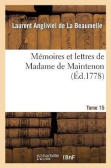 Image for M?moires Et Lettres de Madame de Maintenon. T. 15