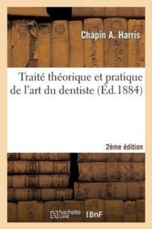 Image for Traite Theorique Et Pratique de l'Art Du Dentiste 2e Edition