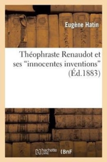 Image for Th?ophraste Renaudot Et Ses Innocentes Inventions