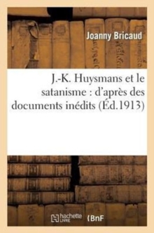 Image for J.-K. Huysmans Et Le Satanisme: d'Apr?s Des Documents In?dits
