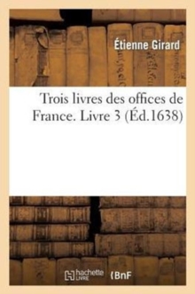 Image for Trois Livres Des Offices de France. Livre 3