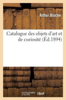 Image for Catalogue Des Objets d'Art Et de Curiosit?