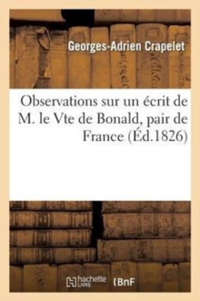 Image for Observations Sur Ecrit de M. Le Vicomte de Bonald, Pair de France: Sur La Liberte de la Presse