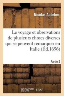 Image for Le Voyage Et Observations de Plusieurs Choses Diverses Qui Se Peuvent Remarquer En Italie Partie 2