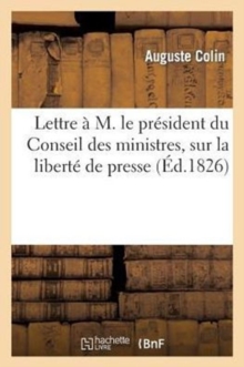 Image for Lettre President Du Conseil Des Ministres, Au Sujet Des Bruits Qui Courent Sur Liberte de la Presse