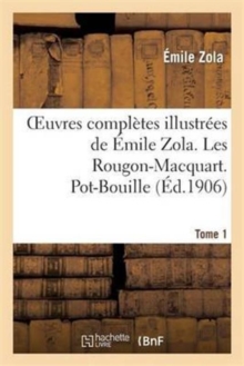 Image for Oeuvres Compl?tes Illustr?es de ?mile Zola. Les Rougon-Macquart Tome 1. Pot-Bouille