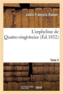 Image for L'Orpheline de Quatre-Vingt-Treize. Tome 2