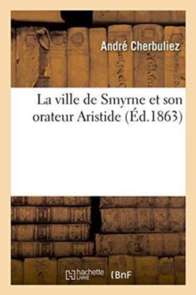 Image for La Ville de Smyrne Et Son Orateur Aristide