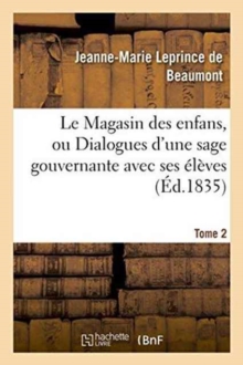 Image for Le Magasin Des Enfans, Ou Dialogues d'Une Sage Gouvernante Avec Ses Eleves Tome 2