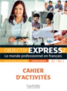 Objectif Express – Nouvelle edition: Cahier d’activites 2 (B1/B2) + Parcours