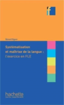 Image for Systematisation et maitrise de la langue : l'exercice en FLE