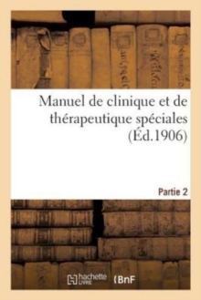 Image for Manuel de Clinique Et de Therapeutique Speciales. 2e Partie