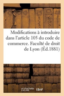 Image for Sur Les Modifications A Introduire Dans La Redaction de l'Article 105 Du Code de Commerce : Faculte de Droit de Lyon