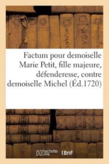 Image for Factum Pour Demoiselle Marie Petit, Fille Majeure, Defenderesse, Contre Demoiselle