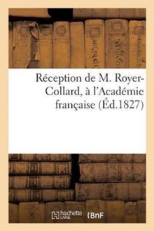 Image for Reception de M. Royer-Collard, A l'Academie Francaise