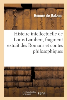 Image for Histoire Intellectuelle de Louis Lambert, Fragment Extrait Des Romans Et Contes Philosophiques