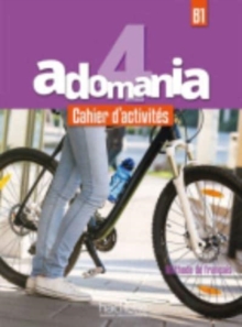 Adomania: Cahier d’activites 4 + CD-audio