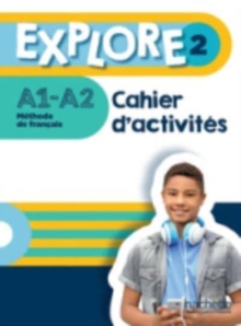 Explore: Cahier d’activites 2 + Parcours digital