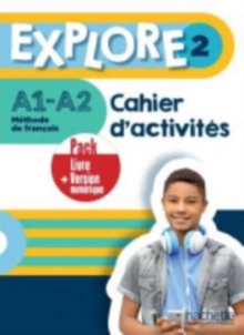 Explore: Cahier d’activites 2 + version numerique