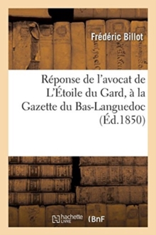Image for R?ponse de l'Avocat de l'?toile Du Gard, ? La Gazette Du Bas-Languedoc