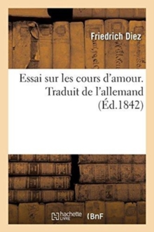 Image for Essai Sur Les Cours d'Amour. Traduit de l'Allemand