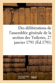 Image for Extrait Des Deliberations de l'Assemblee Generale de la Section Des Tuileries, 27 Janvier 1791 : Observations