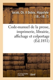 Image for Code-Manuel de la Presse, Imprimerie, Librairie, Affichage Et Colportage