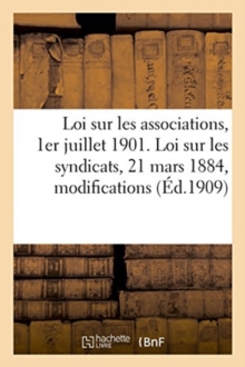 Image for Loi Sur Les Associations, 1er Juillet 1901. Loi Sur Les Syndicats, 21 Mars 1884