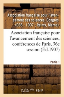 Image for Association Francaise Pour l'Avancement Des Sciences, Conferences de Paris, 36e Session