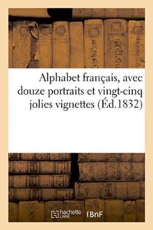 Image for Alphabet Francais, Avec Douze Portraits Et Vingt-Cinq Jolies Vignettes