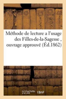 Image for Methode de Lecture a l'Usage Des Filles-De-La-Sagesse, Ouvrage Approuve Par Le Conseil