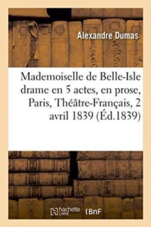 Image for Mademoiselle de Belle-Isle: Drame En 5 Actes, En Prose, Paris, Th??tre-Fran?ais, 2 Avril 1839